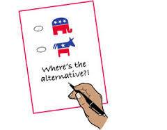 Image of a ballot with two options. The first option is a picture of the Republican Party logo. The second option is a picture of the Democratic Party logo. Text beneath says, "Where's the alternative?!"